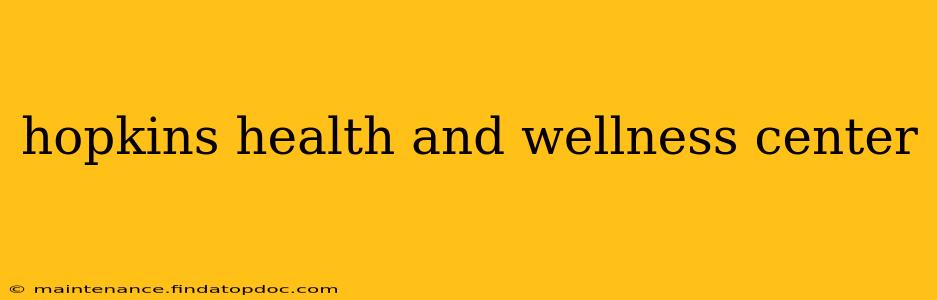 hopkins health and wellness center