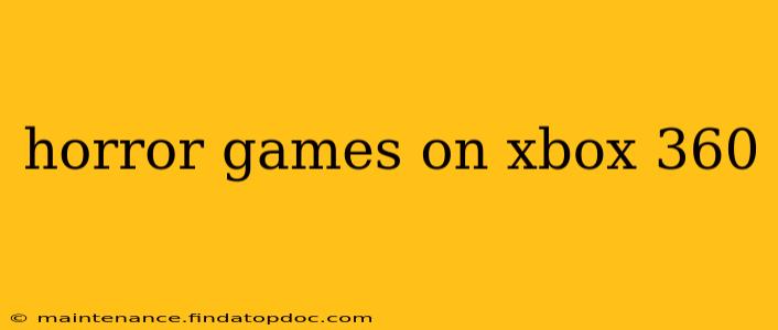 horror games on xbox 360