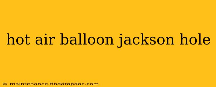 hot air balloon jackson hole