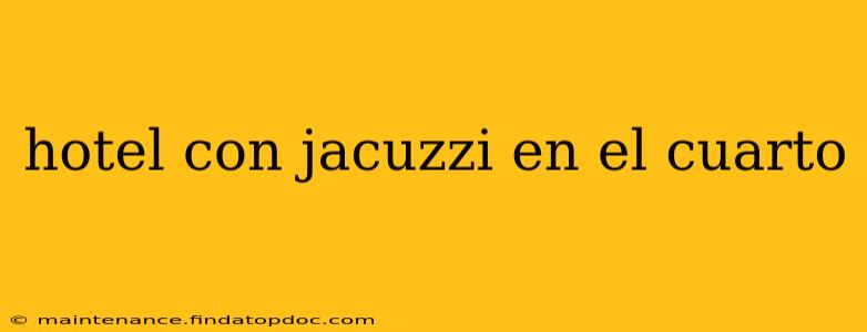 hotel con jacuzzi en el cuarto