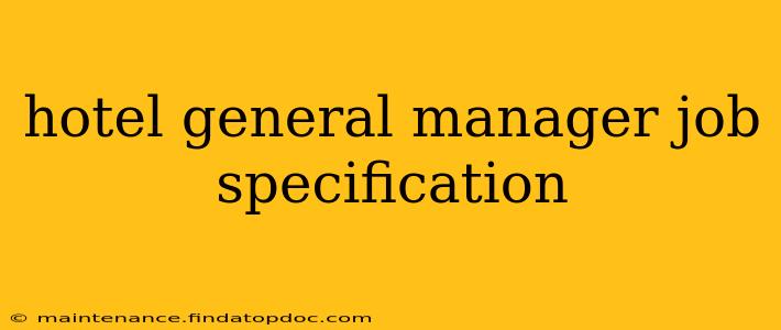 hotel general manager job specification