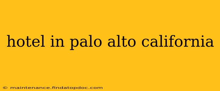 hotel in palo alto california