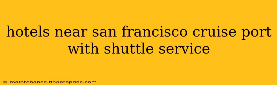 hotels near san francisco cruise port with shuttle service