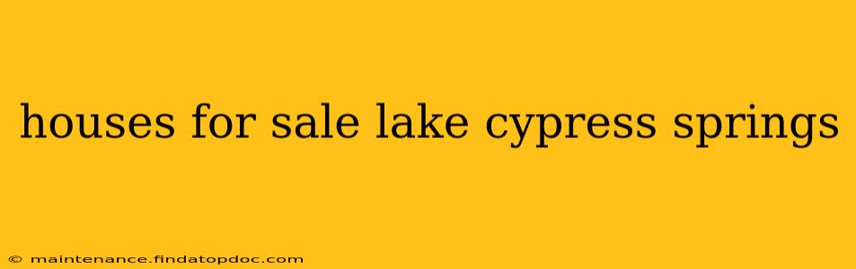 houses for sale lake cypress springs