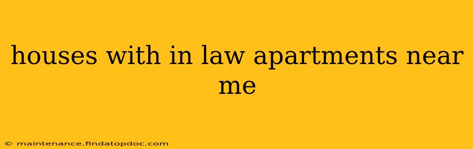 houses with in law apartments near me