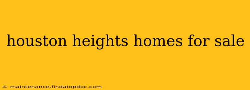houston heights homes for sale