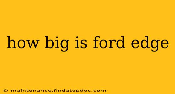 how big is ford edge