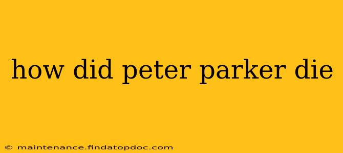 how did peter parker die