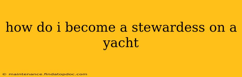 how do i become a stewardess on a yacht