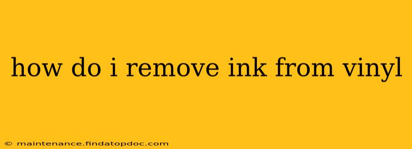how do i remove ink from vinyl