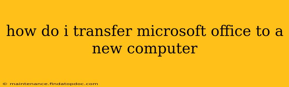 how do i transfer microsoft office to a new computer