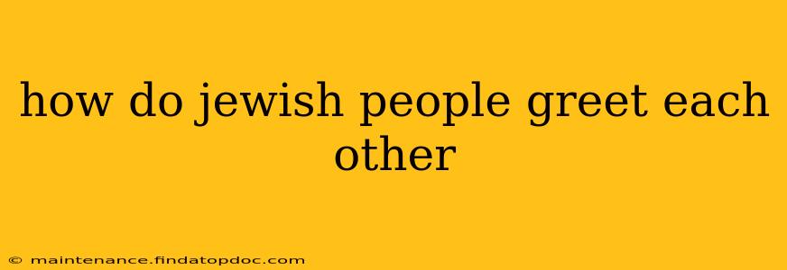 how do jewish people greet each other