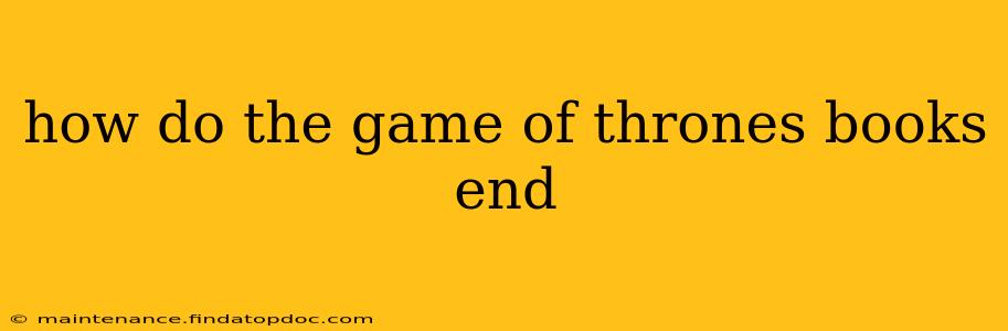 how do the game of thrones books end