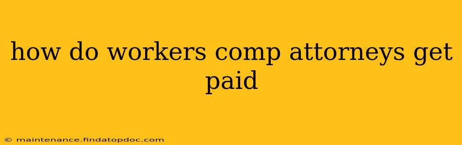 how do workers comp attorneys get paid