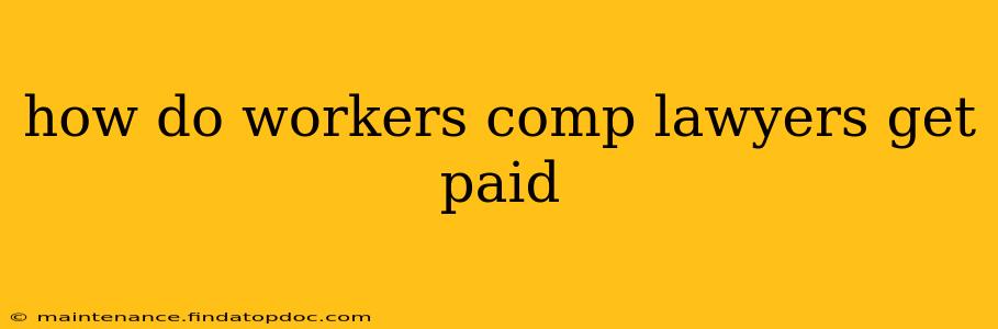 how do workers comp lawyers get paid