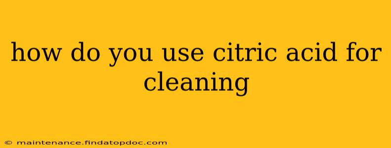 how do you use citric acid for cleaning