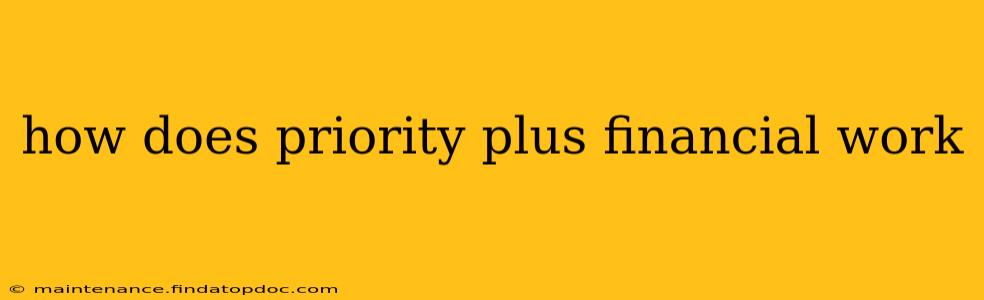 how does priority plus financial work