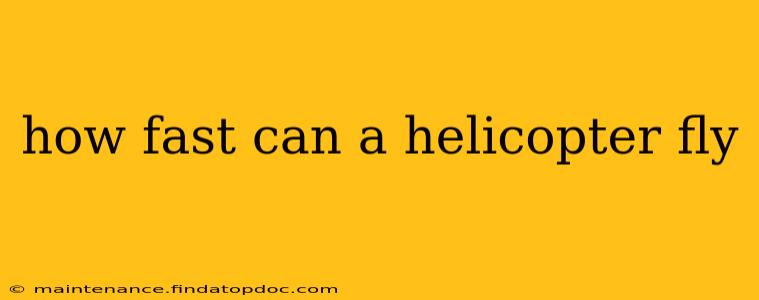 how fast can a helicopter fly