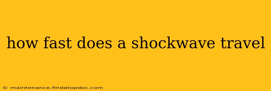how fast does a shockwave travel