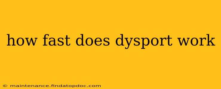 how fast does dysport work