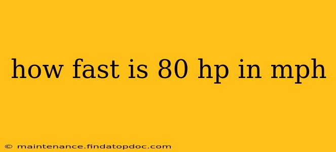 how fast is 80 hp in mph