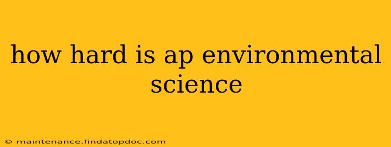 how hard is ap environmental science