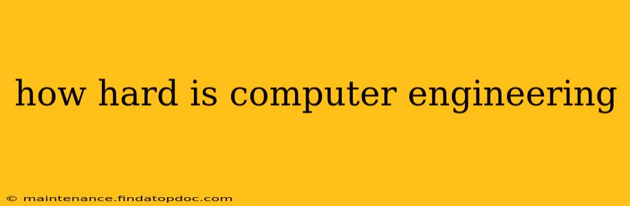 how hard is computer engineering