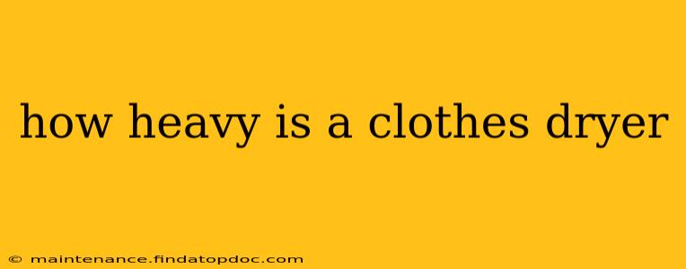 how heavy is a clothes dryer