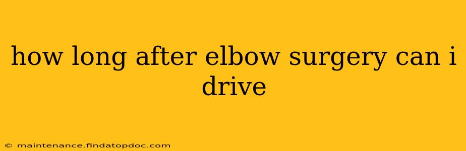 how long after elbow surgery can i drive