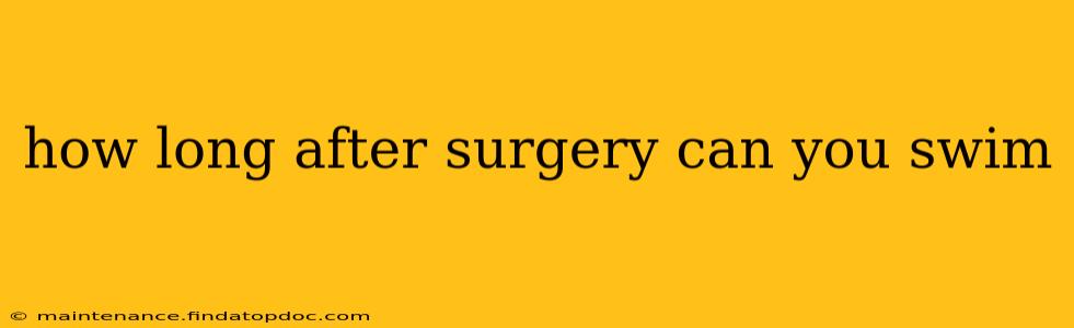 how long after surgery can you swim