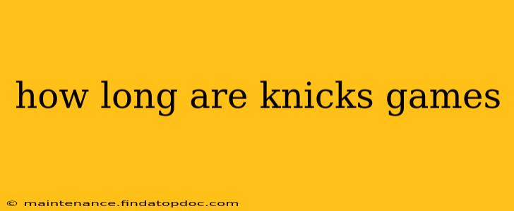how long are knicks games