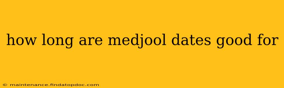 how long are medjool dates good for