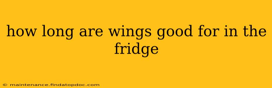 how long are wings good for in the fridge