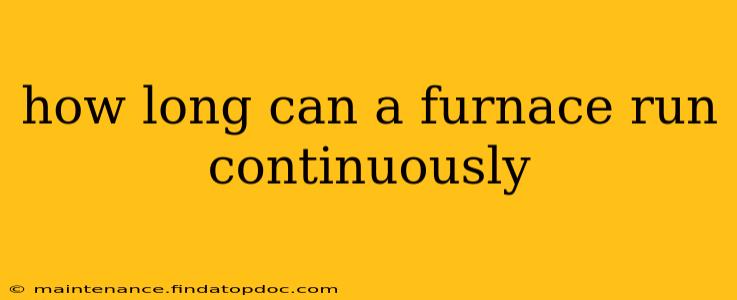 how long can a furnace run continuously