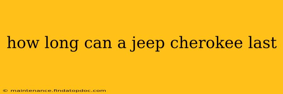 how long can a jeep cherokee last