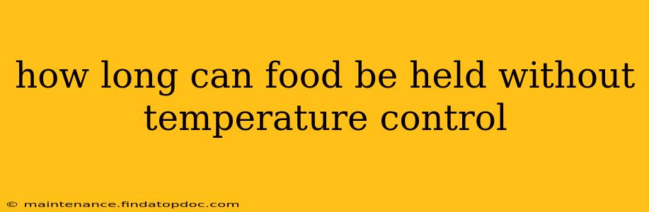 how long can food be held without temperature control