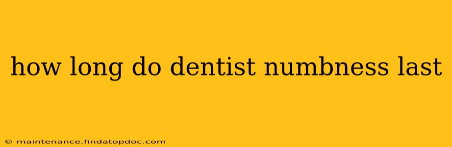 how long do dentist numbness last