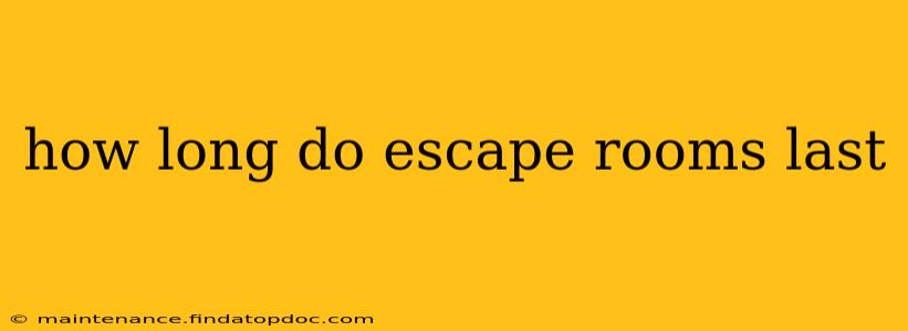 how long do escape rooms last