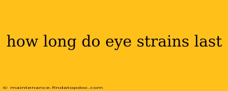 how long do eye strains last