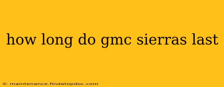 how long do gmc sierras last