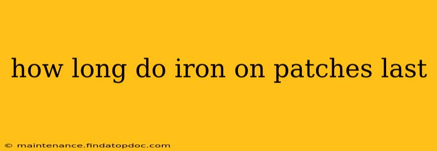 how long do iron on patches last