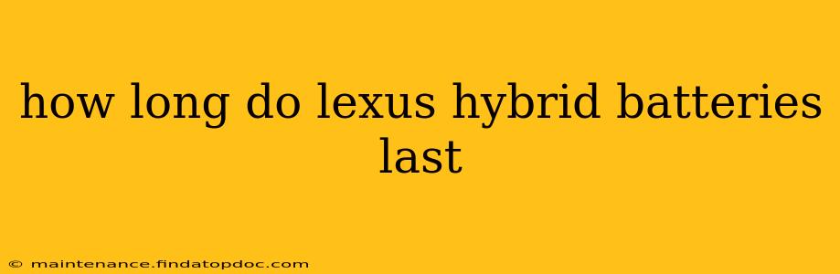 how long do lexus hybrid batteries last