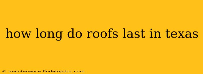 how long do roofs last in texas