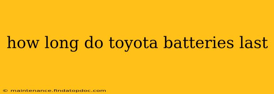 how long do toyota batteries last