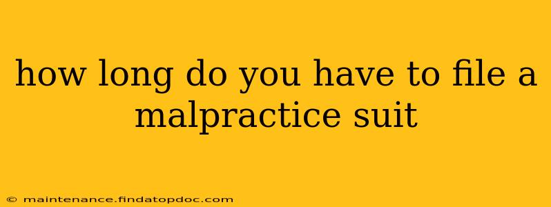 how long do you have to file a malpractice suit