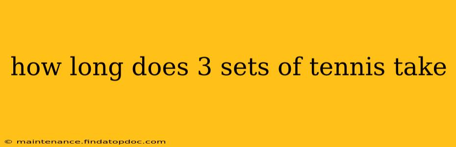 how long does 3 sets of tennis take