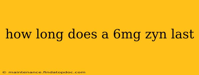 how long does a 6mg zyn last