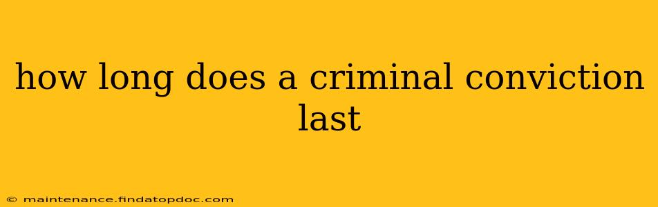 how long does a criminal conviction last