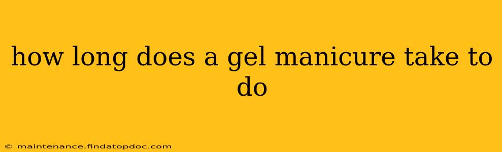 how long does a gel manicure take to do