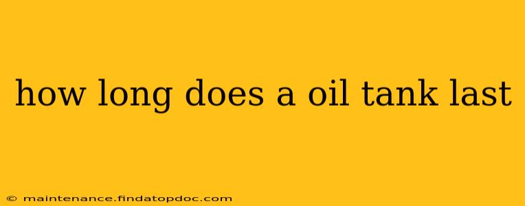how long does a oil tank last